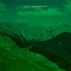 Premiere: Luca Bacchetti 'Awakenings'