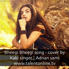 Bheegi Bheegi song - cover by Kaki singer | Adnan sami