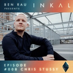 Ben Rau presents INKAL Episode 008 Chris Stussy