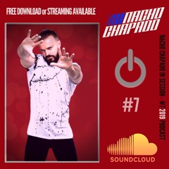 NACHO CHAPADO IN SESSION - #7 2019 PODCAST (FREE DOWNLOAD)