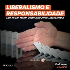 Liberalismo e responsabilidade | Guilherme da Cunha