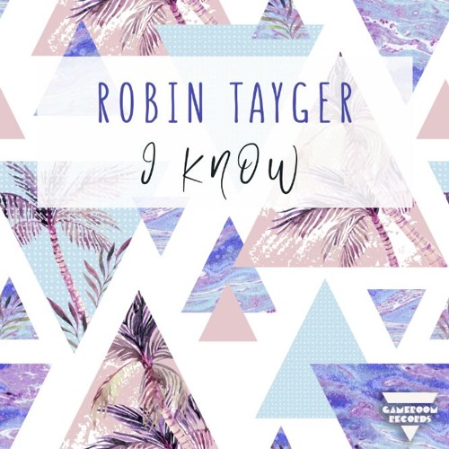 ROBIN TAYGER - I Know