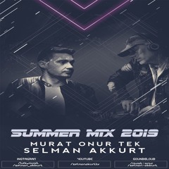 Murat Onur Tek & Selman Akkurt - Summer Mix 2019