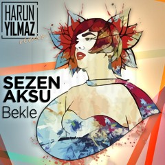 Sezen Aksu - Bekle (Harun Yılmaz Remix)