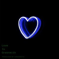 Love Is Greenmith