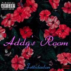 Addy's Room (Explicit) - Fetti Da Don
