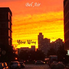 Bel Air - Your Way