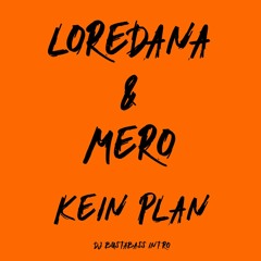 Loredana feat. Mero - Kein Plan (HQ Dj BustaBass Intro)