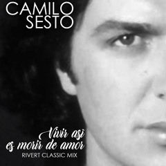 Camilo Sesto - Vivir Asi Es Morir De Amor (Rivert Classic Mix)