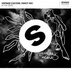 Vintage Culture, Fancy Inc - In The Dark | Spinnin'