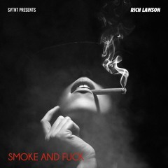 Smoke and Fuck ft Rich lawson - prod. by shads (IG:IAMRICHLAWSON)
