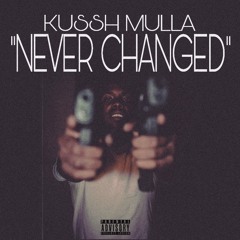 KusshMulla - NEVER CHANGED