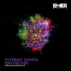 Esteban Zapata, Machromel - Stella Di Apollo (Original Mix)[Enter Music]