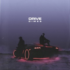 DRIVE (FREE DL) - Dimes!