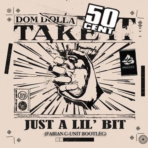Stream Dom Dolla vs. 50 Cent - Take It (Just a Lil' Bit) (Fabian G