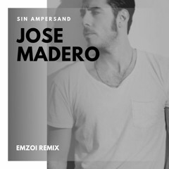 Jose Madero - Sin Ampersand (EMZOI REMIX)