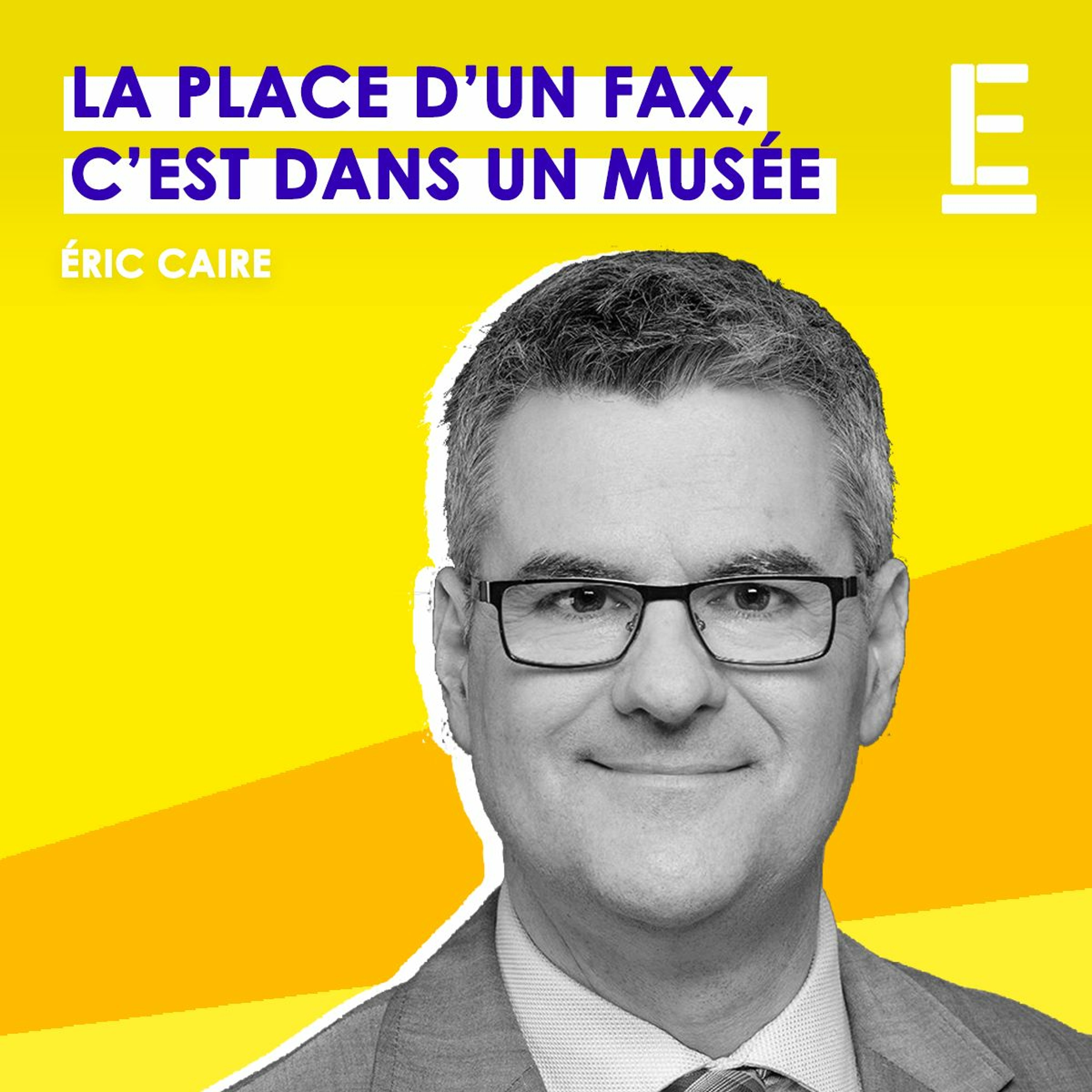 "La place d’un fax, c’est dans un musée" - Entrevue avec Éric Caire episode artwork