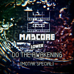 MADCORE VS LOWER - DO THE AWAKENING (MOTAR SPECIAL)(FREE DL)