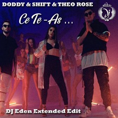 DODDY & SHIFT & THEO ROSE - Ce Te - As ... (DJ Eden Extended Edit)