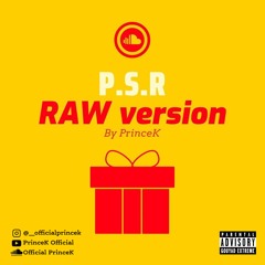 PrinceK- P.S.R [RAW Version]