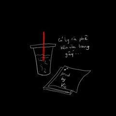 Có ly cà phê bên vài trang giấy ( lofi beat with hook)