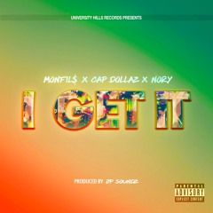 Monfil$ - I Get It (feat. Cap Dollaz & Nory Swagg)