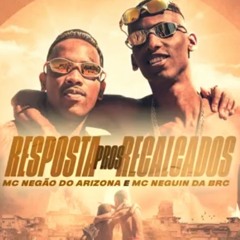MC Negão do Arizona e MC Neguin da BRC - Resposta Pros Recalcados