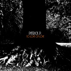 Patrick P. - To Love Of Love  [OUT NOW]
