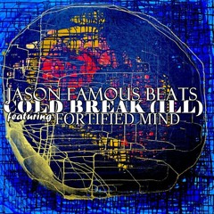 Cold Break (ILL) - Prod. by Jason Famous Beats