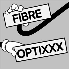 Fibre Optixxx