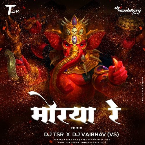 MORYA RE (REMIX) - DJ TSR X DJ VAIBHAV (VS)