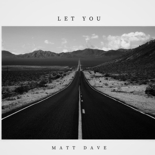 Matt Dave - LET YOU