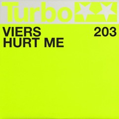 Viers - Hurt Me [Turbo Recordings]