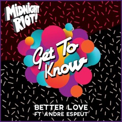 Get To Know - Better Love ft Andre Espeut (Get To Know's Club Mix)