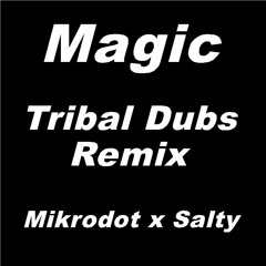 Mikrodot x Salty - MAGIC - Tribal Dubs Remix (FREE DL)