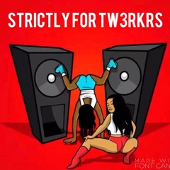 STRICTLY FOR TW3RKRS