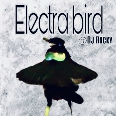 ELECTRA BIRD ORIGNAL MIX DJ ROCKY