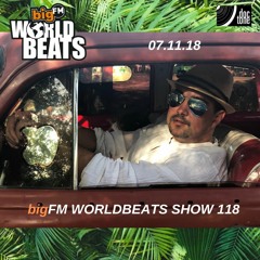 BIG FM WORLDBEATS SHOW 118 (07.11.18) REGGAETON DJ DOC TONE SET 2