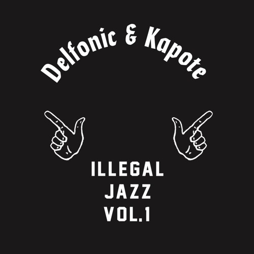 Delfonic & Kapote / Illegal Jazz Vol 1 Delfonic & Kapote / Illegal Jazz Vol 1