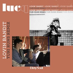 Lucq - Lovin' Bandit (Yuri Runs Remix)