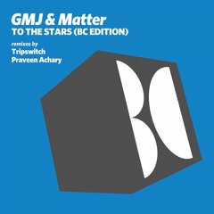 GMJ & Matter - To The Stars (Praveen Achary Remix) [Balkan Connection]