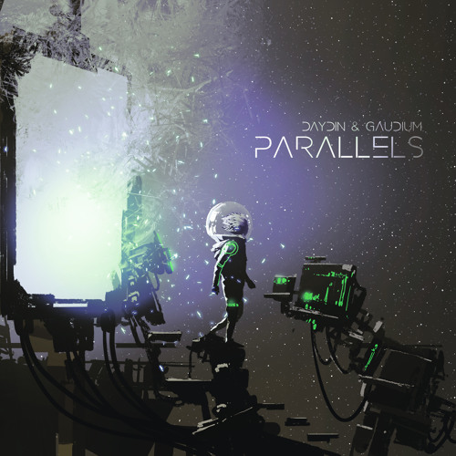 Day Din & Gaudium - Parallels (Original Mix)- Out Sept 30th!