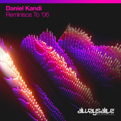 Daniel Kandi - Reminisce To '06 [OUT NOW]