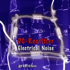 DC-Rectifier - Electrical Noise