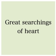 Great searchings of heart