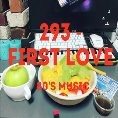 293 - First Love / 80's music /브이로그 음악 / 저작권 없는 음악  / 상업적 사용 가능한 음악 / ncs / ncm / free download