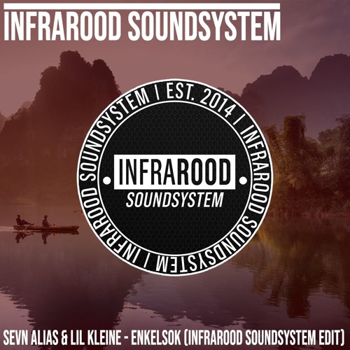 Sevn Alias & Lil Kleine - Enkelsok (INFRAROOD Soundsystem EDIT) - FREE DOWNLOAD