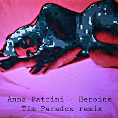 Anna Patrini - Heroine (Tim Paradox remix)