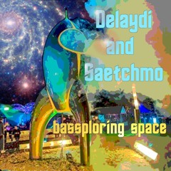 Delaydi and Saetchmo bassploring space