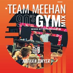 Team Meehan's 90's Gym Mix - Mixed By Nathan Dwyer